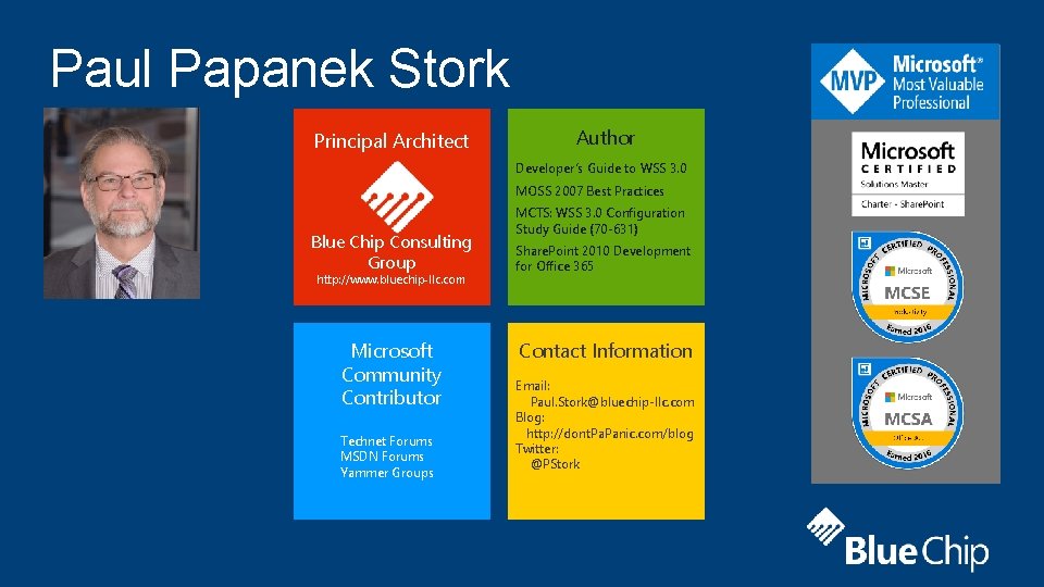 Paul Papanek Stork Principal Architect Author Developer’s Guide to WSS 3. 0 MOSS 2007