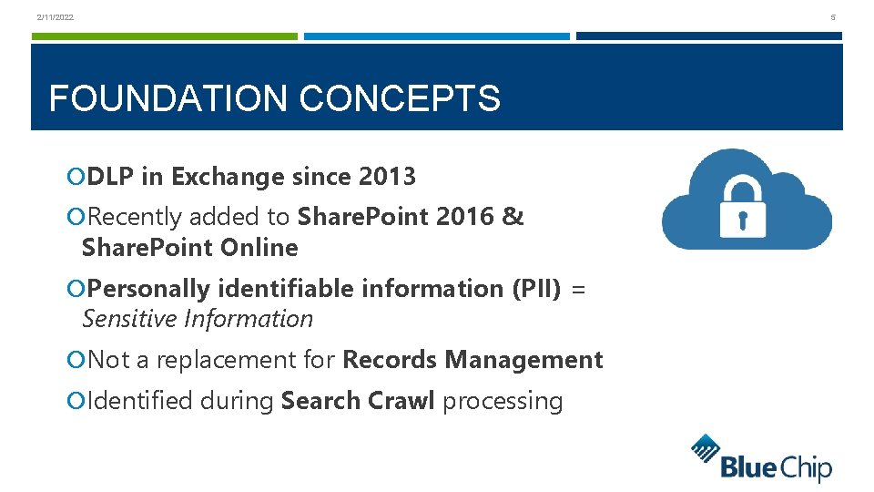 5 2/11/2022 FOUNDATION CONCEPTS DLP in Exchange since 2013 Recently added to Share. Point