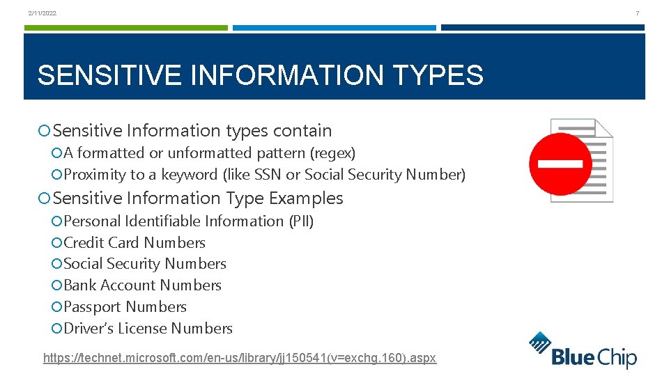 2/11/2022 SENSITIVE INFORMATION TYPES Sensitive Information types contain A formatted or unformatted pattern (regex)