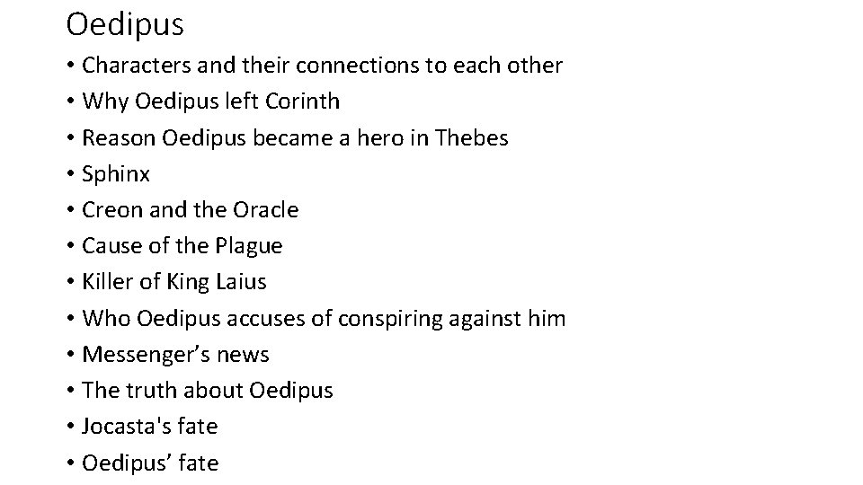 Oedipus • Characters and their connections to each other • Why Oedipus left Corinth