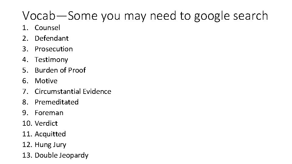 Vocab—Some you may need to google search 1. Counsel 2. Defendant 3. Prosecution 4.