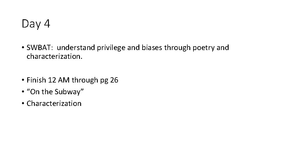 Day 4 • SWBAT: understand privilege and biases through poetry and characterization. • Finish