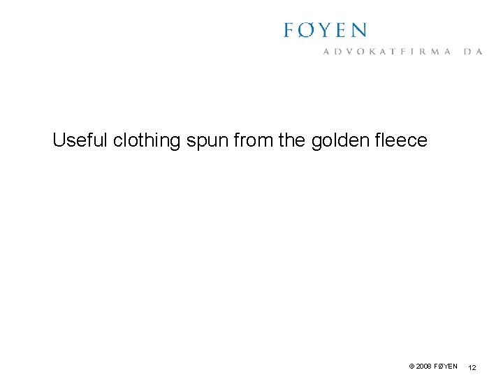 Useful clothing spun from the golden fleece © 2008 FØYEN 12 