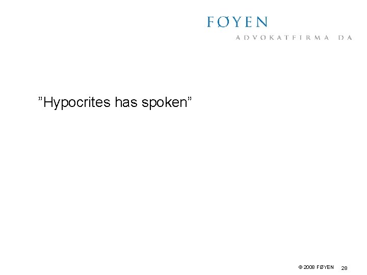 ”Hypocrites has spoken” © 2008 FØYEN 28 