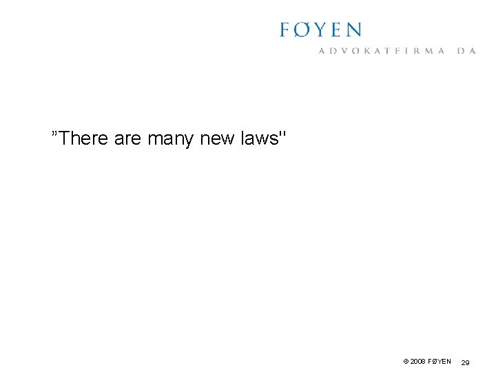”There are many new laws" © 2008 FØYEN 29 