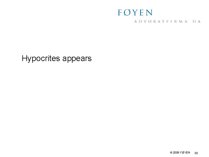 Hypocrites appears © 2008 FØYEN 30 