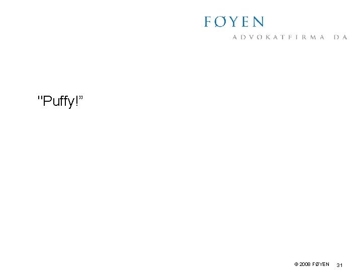 "Puffy!” © 2008 FØYEN 31 