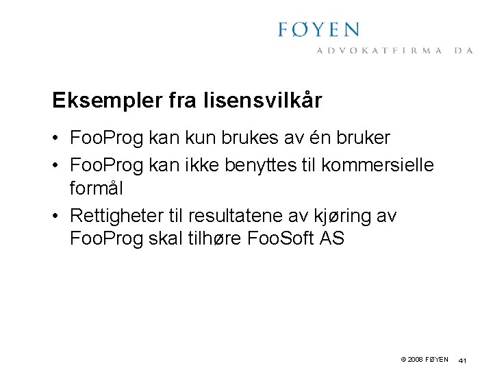 Eksempler fra lisensvilkår • Foo. Prog kan kun brukes av én bruker • Foo.
