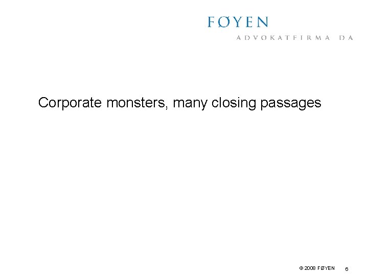 Corporate monsters, many closing passages © 2008 FØYEN 6 
