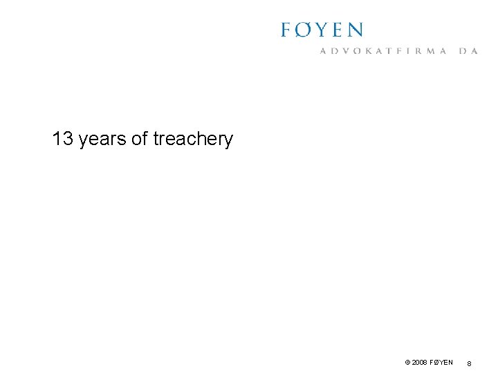 13 years of treachery © 2008 FØYEN 8 