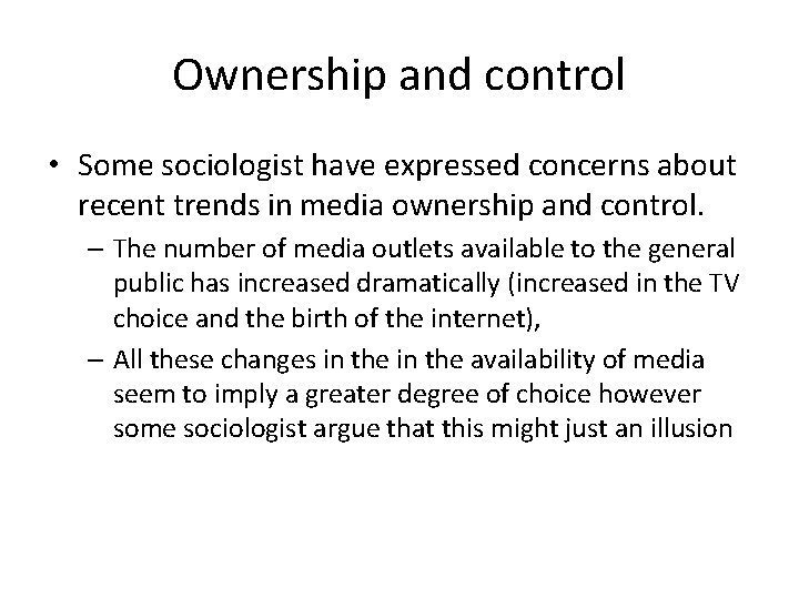 Ownership and control • Some sociologist have expressed concerns about recent trends in media Ownership and control • Some sociologist have expressed concerns about recent trends in media