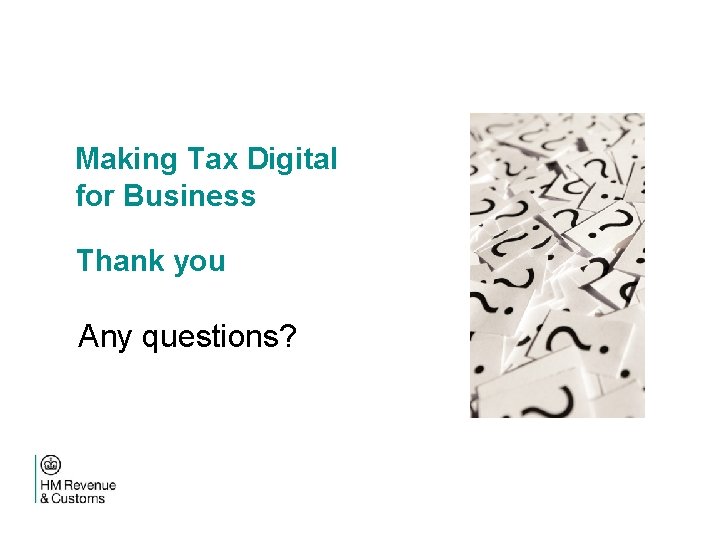 Making Tax Digital for Business Thank you Any questions? 