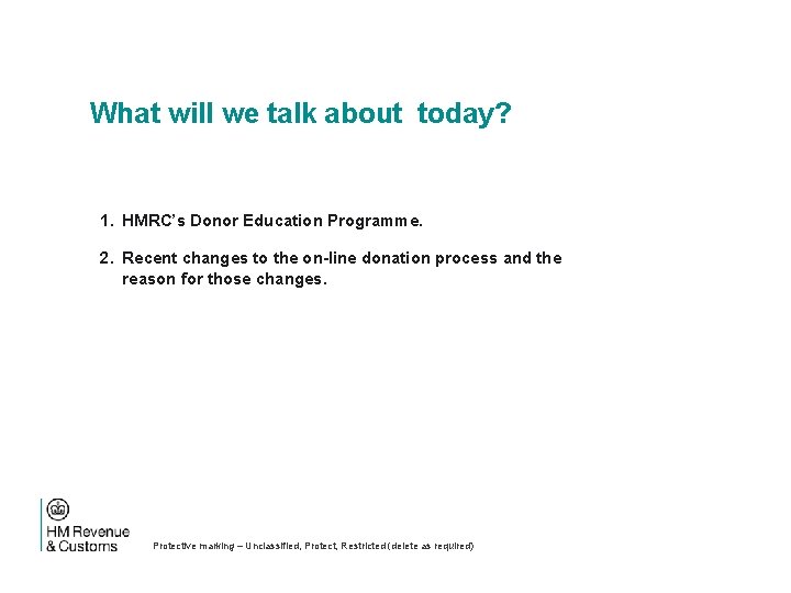 What will we talk about today? 1. HMRC’s Donor Education Programme. 2. Recent changes