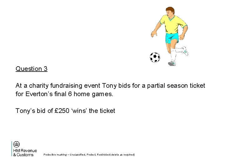 Question 3 At a charity fundraising event Tony bids for a partial season ticket