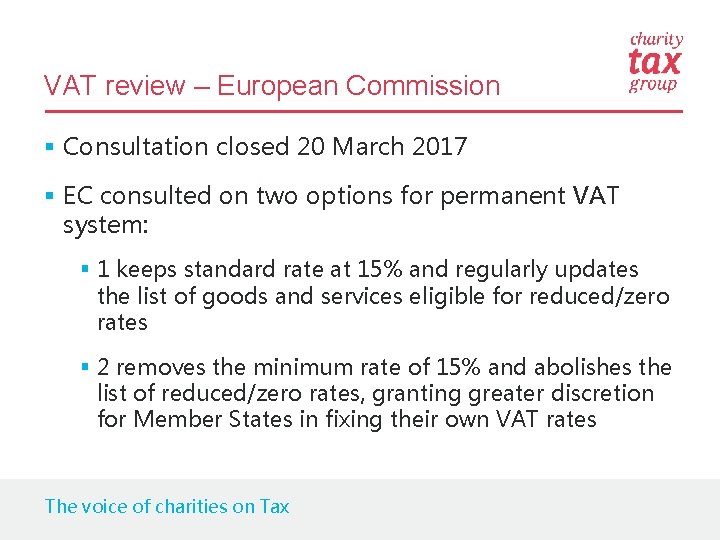 VAT review – European Commission § Consultation closed 20 March 2017 § EC consulted