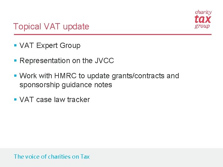 Topical VAT update § VAT Expert Group § Representation on the JVCC § Work