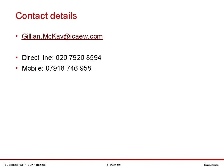 Contact details • Gillian. Mc. Kay@icaew. com • Direct line: 020 7920 8594 •