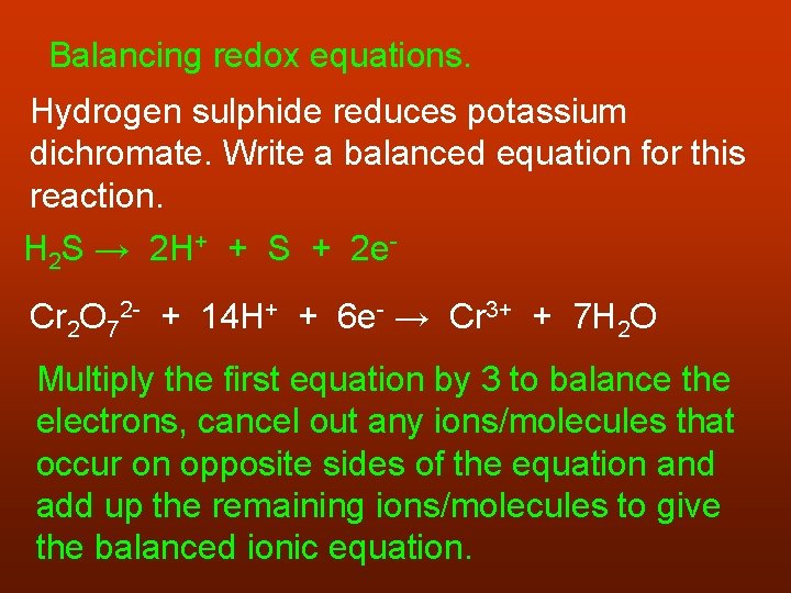 Balancing redox equations. Hydrogen sulphide reduces potassium dichromate. Write a balanced equation for this