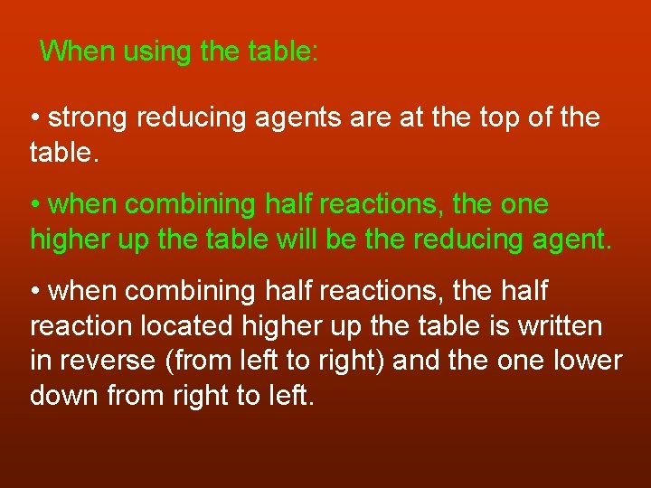 When using the table: • strong reducing agents are at the top of the