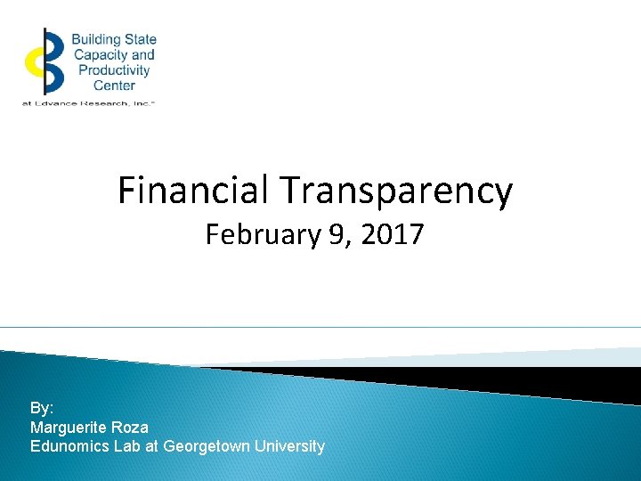 Financial Transparency February 9, 2017 By: Marguerite Roza Edunomics Lab at Georgetown University 