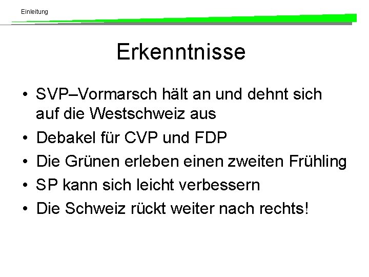 Einleitung Erkenntnisse • SVP–Vormarsch hält an und dehnt sich auf die Westschweiz aus •