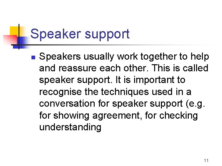 Speaker support n Speakers usually work together to help and reassure each other. This