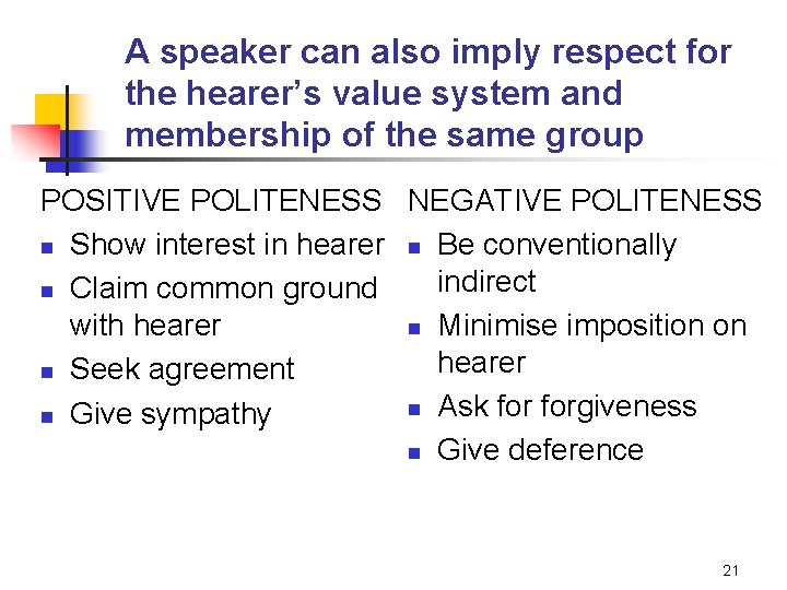 A speaker can also imply respect for the hearer’s value system and membership of