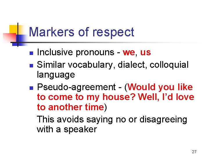 Markers of respect n n n Inclusive pronouns - we, us Similar vocabulary, dialect,