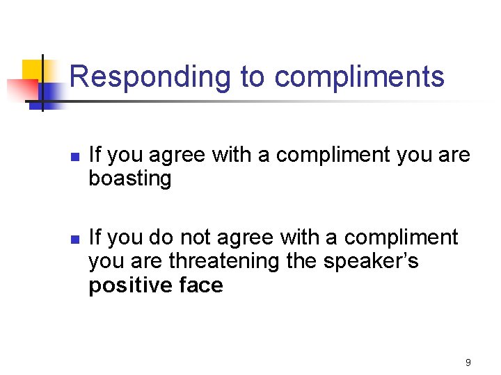 Responding to compliments n n If you agree with a compliment you are boasting