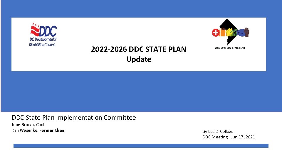 2022 -2026 DDC STATE PLAN Update DDC State Plan Implementation Committee Jane Brown, Chair