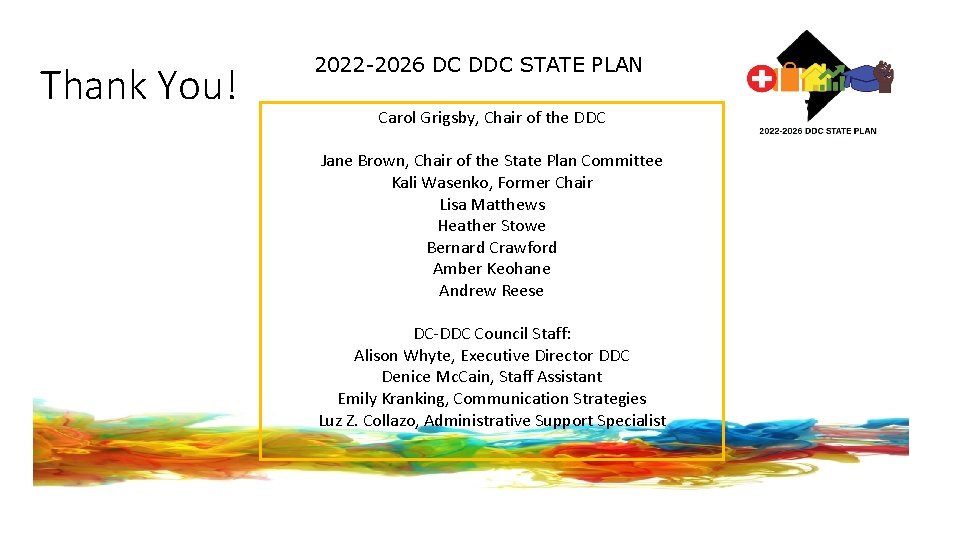 Thank You! 2022 -2026 DC DDC STATE PLAN Carol Grigsby, Chair of the DDC