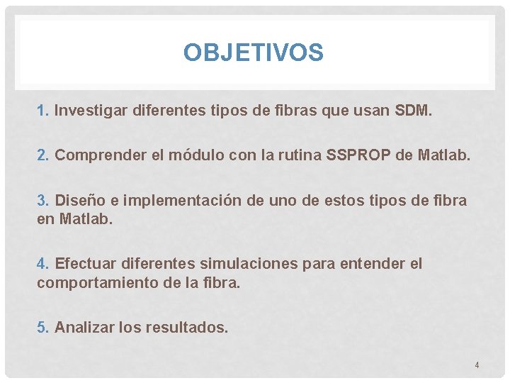 OBJETIVOS 1. Investigar diferentes tipos de fibras que usan SDM. 2. Comprender el módulo