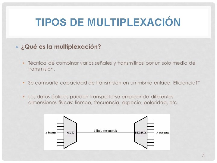 TIPOS DE MULTIPLEXACIÓN • 7 