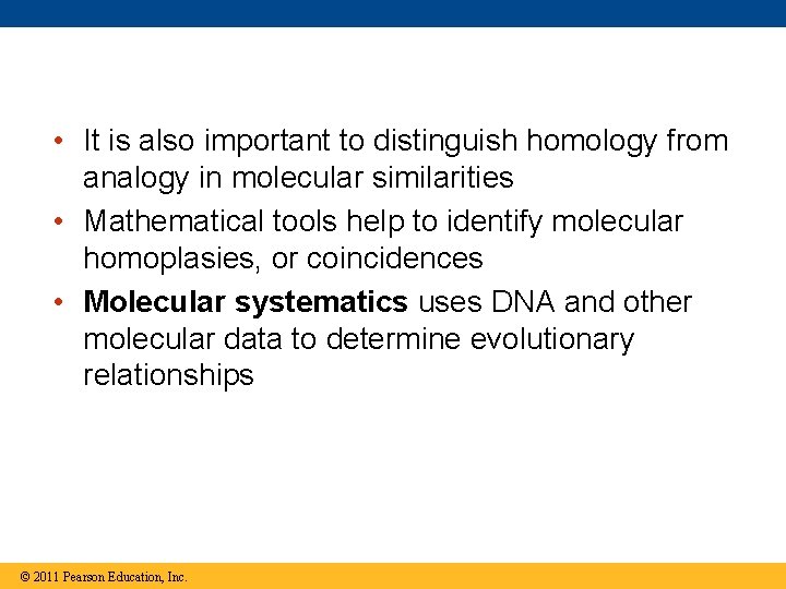  • It is also important to distinguish homology from analogy in molecular similarities
