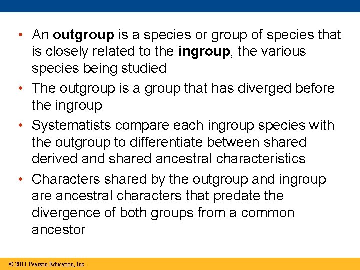  • An outgroup is a species or group of species that is closely