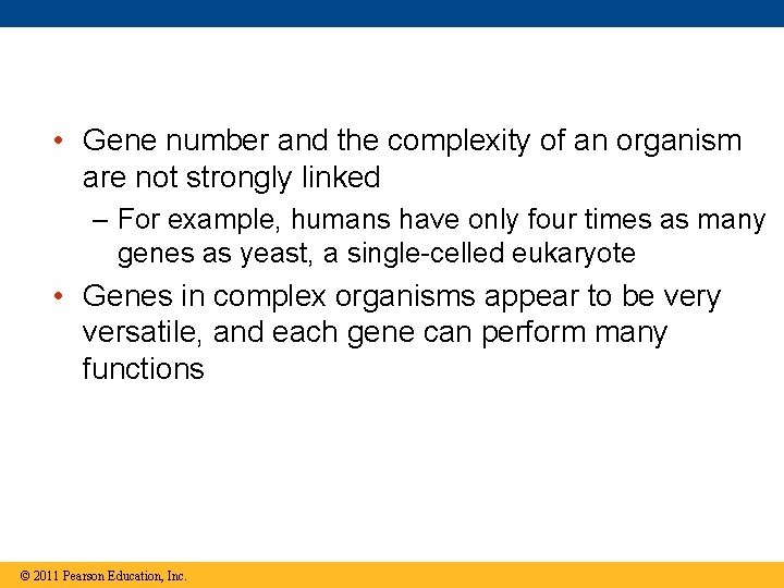  • Gene number and the complexity of an organism are not strongly linked