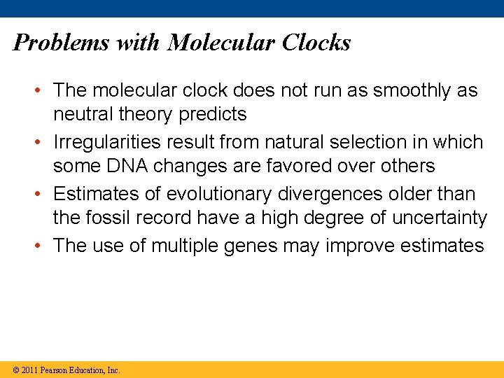 Problems with Molecular Clocks • The molecular clock does not run as smoothly as