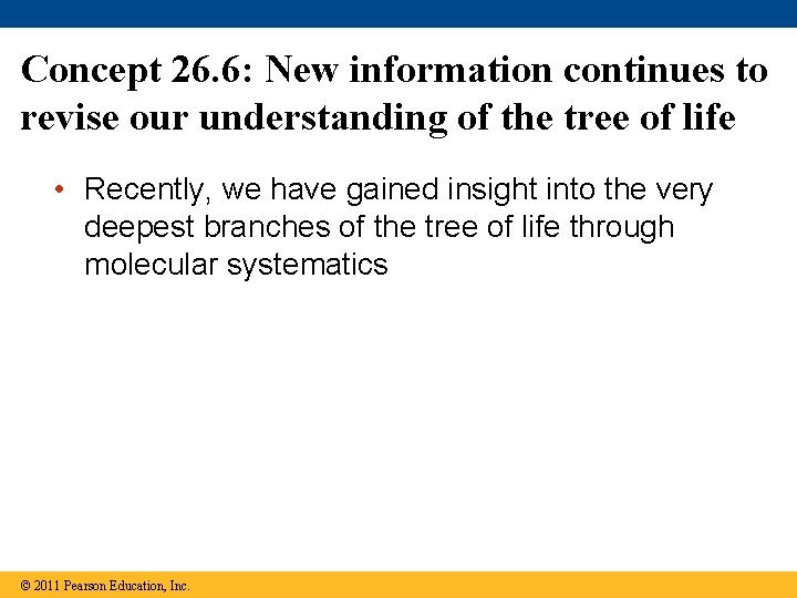 Concept 26. 6: New information continues to revise our understanding of the tree of