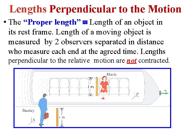 Lengths Perpendicular to the Motion • The “Proper length” Length of an object in