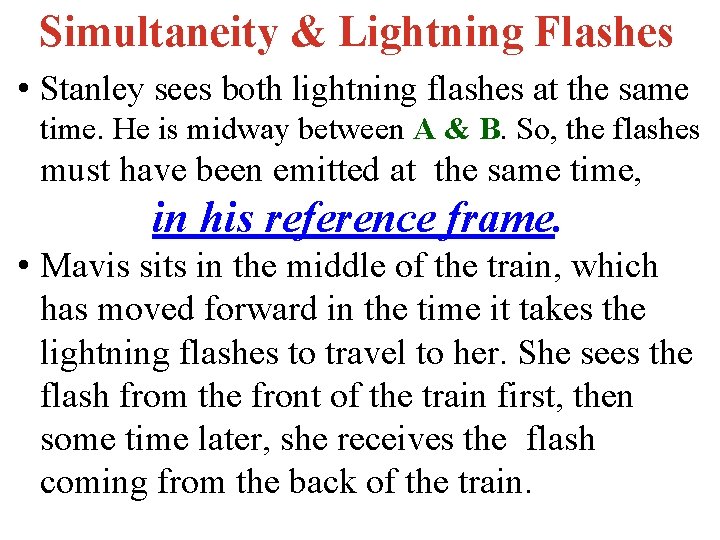 Simultaneity & Lightning Flashes • Stanley sees both lightning flashes at the same time.