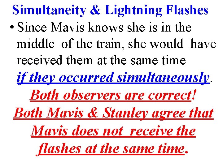 Simultaneity & Lightning Flashes • Since Mavis knows she is in the middle of