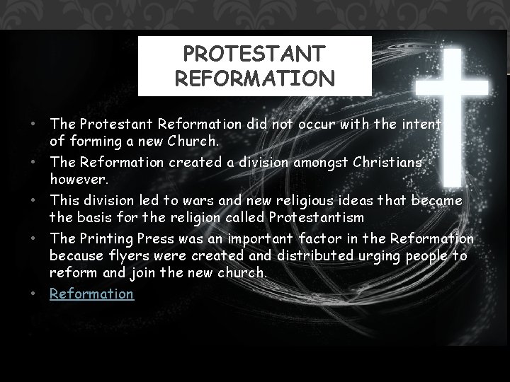PROTESTANT REFORMATION • The Protestant Reformation did not occur with the intent of forming