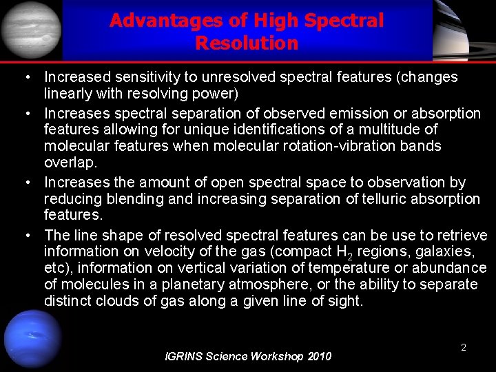 Advantages of High Spectral Resolution • Increased sensitivity to unresolved spectral features (changes linearly