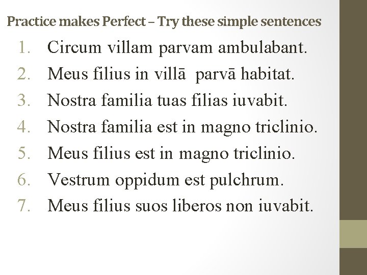 Practice makes Perfect – Try these simple sentences 1. 2. 3. 4. 5. 6.