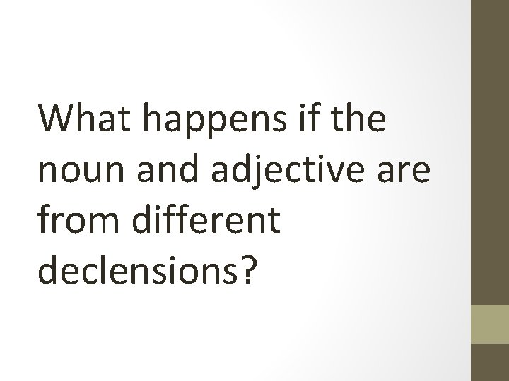 What happens if the noun and adjective are from different declensions? 