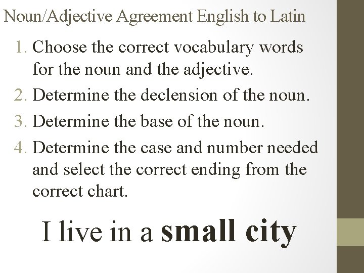 Noun/Adjective Agreement English to Latin 1. Choose the correct vocabulary words for the noun