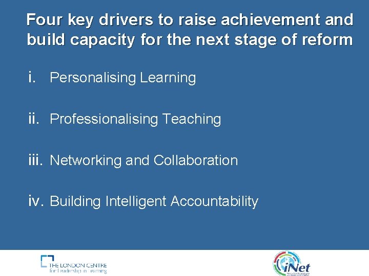 Four key drivers to raise achievement and build capacity for the next stage of Four key drivers to raise achievement and build capacity for the next stage of