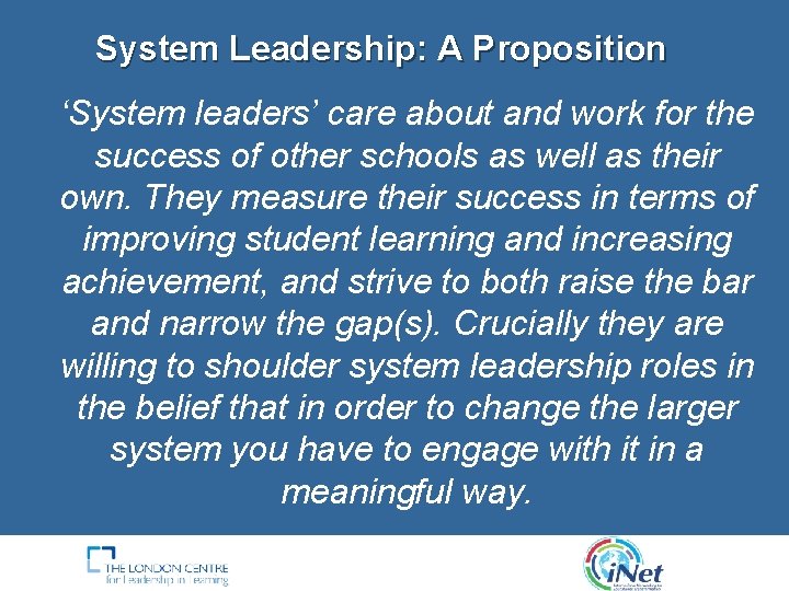 System Leadership: A Proposition ‘System leaders’ care about and work for the success of System Leadership: A Proposition ‘System leaders’ care about and work for the success of