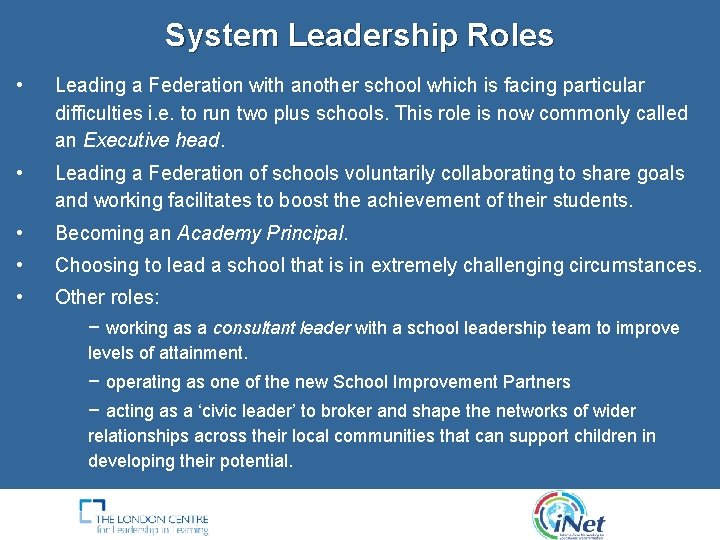 System Leadership Roles • Leading a Federation with another school which is facing particular System Leadership Roles • Leading a Federation with another school which is facing particular