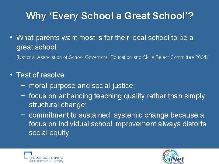 Why ‘Every School a Great School’? • What parents want most is for their Why ‘Every School a Great School’? • What parents want most is for their